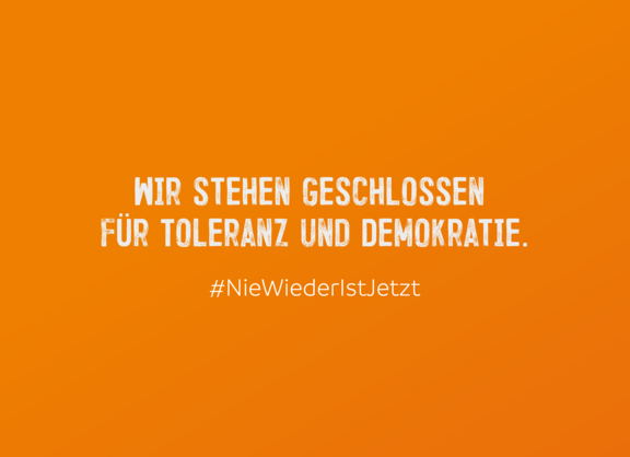 Nie wieder ist jetzt Wir stehen geschlossen für Toleranz und Demokratie. #NieWiederIstJetzt